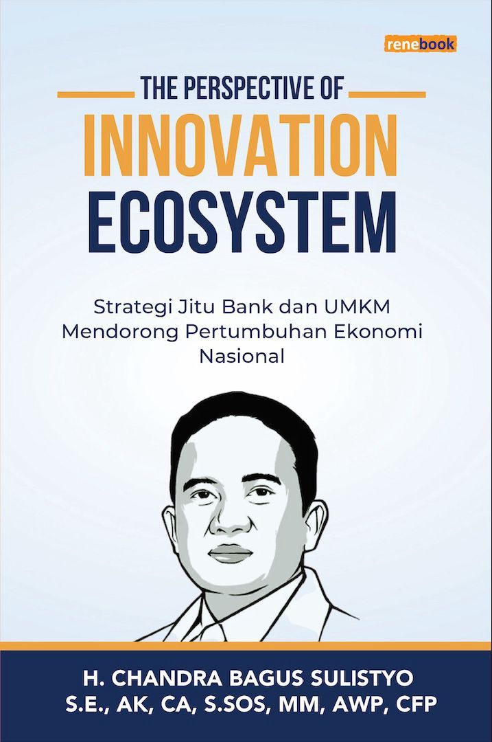 The Perspective of Innovation Ecosystem : Strategi Jitu Bank dan UMKM Mendorong Pertumbuhan Ekonomi Nasional